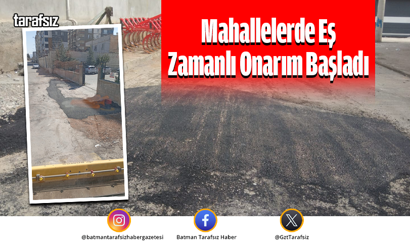 Mahallelerde Eş Zamanlı Onarım Başladı