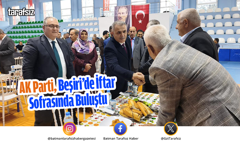 AK Parti, Beşiri’de İftar Sofrasında Buluştu