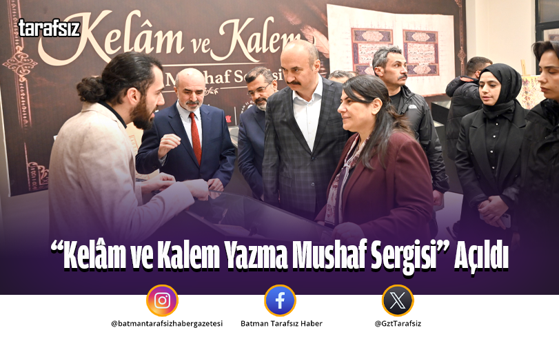 “Kelâm ve Kalem Yazma Mushaf Sergisi” Açıldı