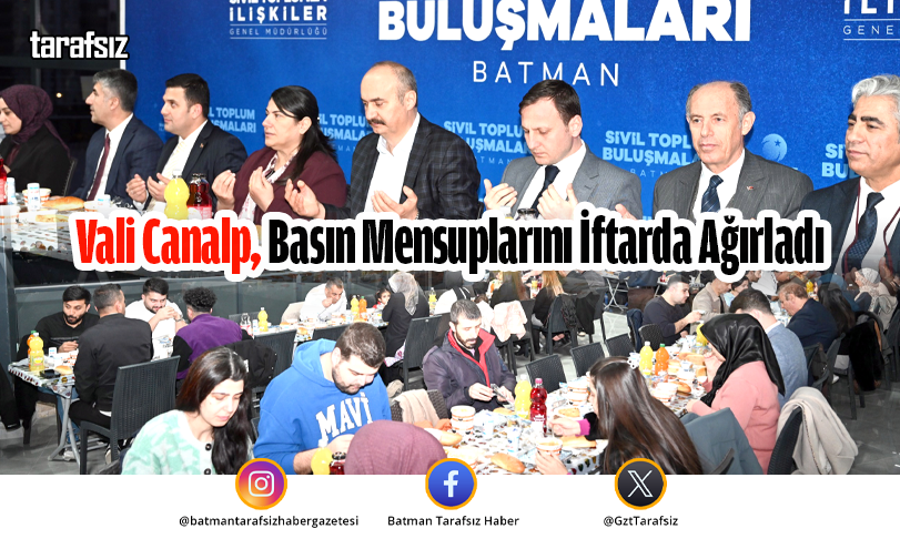 Vali Canalp, Basın Mensuplarını İftarda Ağırladı