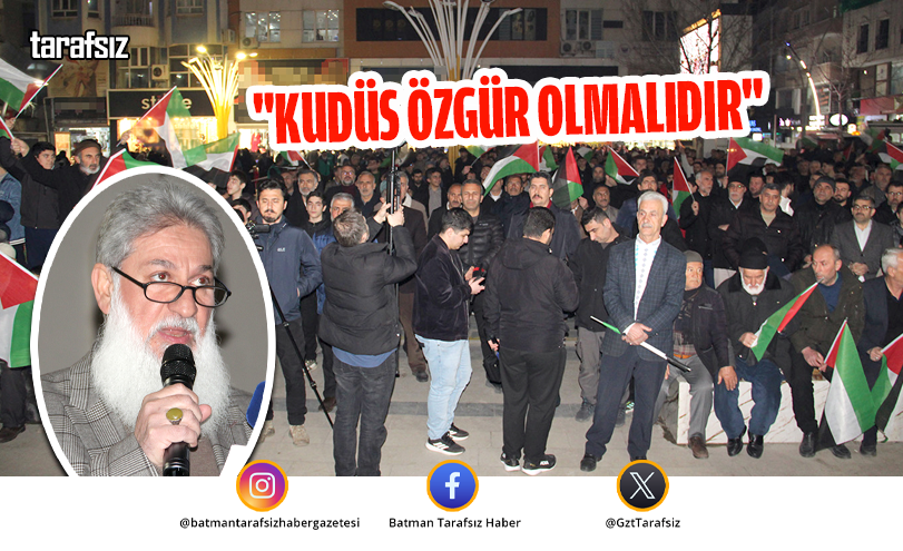 “KUDÜS ÖZGÜR OLMALIDIR”