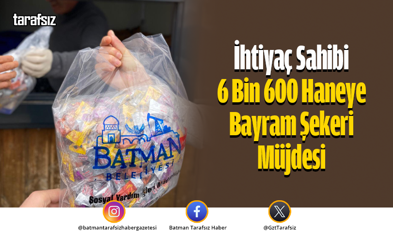 İhtiyaç Sahibi 6 Bin 600 Haneye Bayram Şekeri Müjdesi