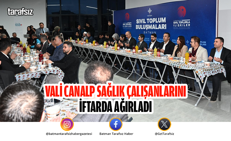 Vali Canalp Sağlık Çalışanlarını İftarda Ağırladı