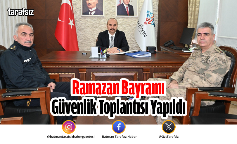Ramazan Bayramı Güvenlik Toplantısı Yapıldı