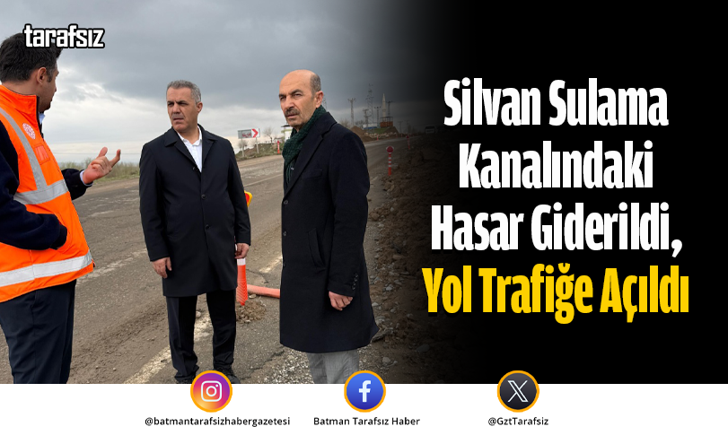 Silvan Sulama Kanalındaki Hasar Giderildi, Yol Trafiğe Açıldı