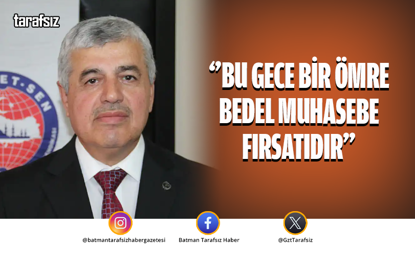 ‘’BU GECE BİR ÖMRE BEDEL MUHASEBE FIRSATIDIR’’
