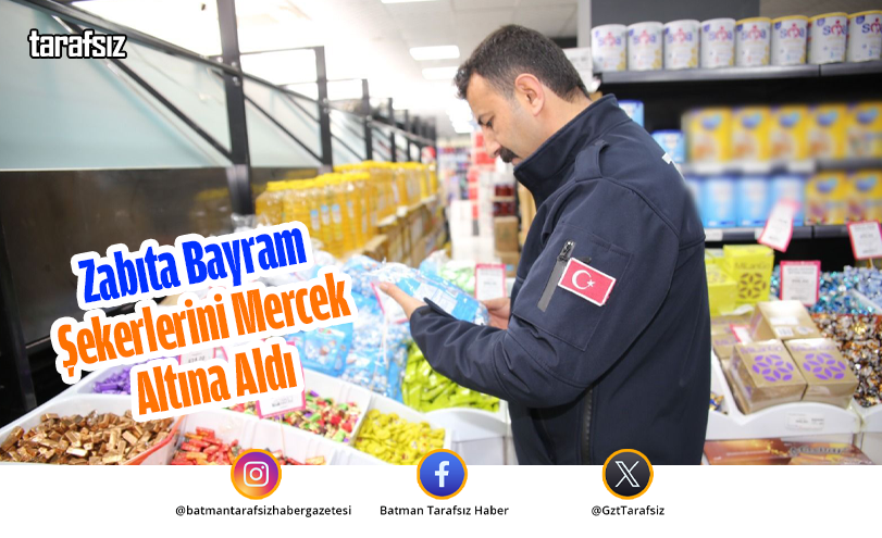 Zabıta Bayram Şekerlerini Mercek Altına Aldı
