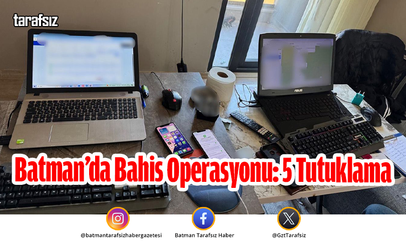 Batman’da Bahis Operasyonu: 5 Tutuklama