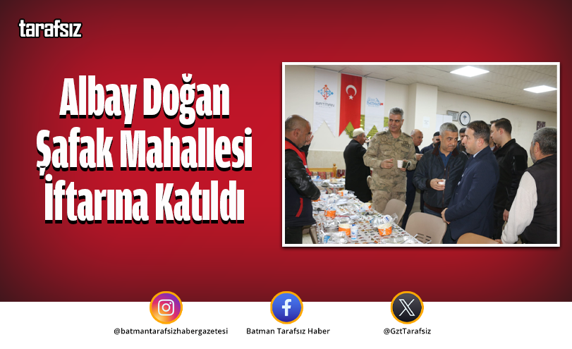Albay Doğan Şafak Mahallesi İftarına Katıldı