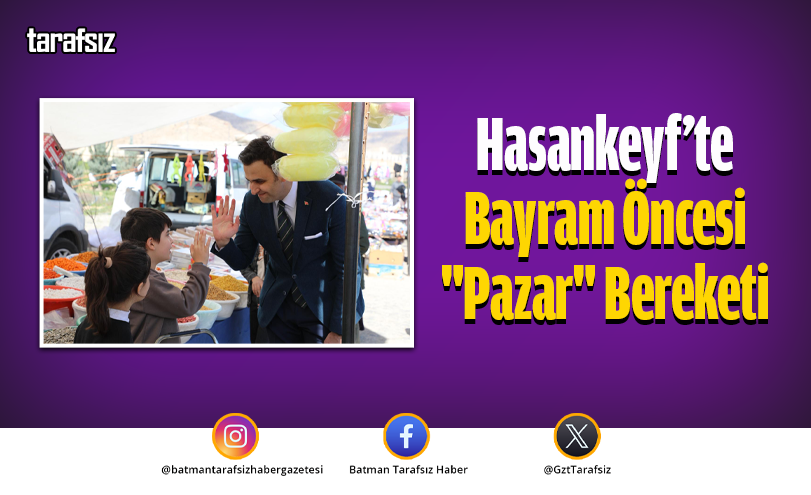 Hasankeyf’te Bayram Öncesi “Pazar” Bereketi
