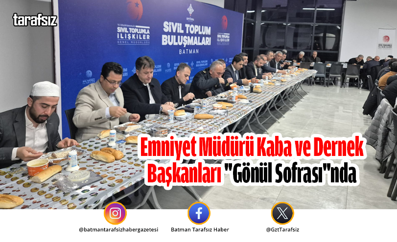 Emniyet Müdürü Kaba ve Dernek Başkanları “Gönül Sofrası”nda