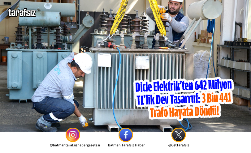 Dicle Elektrik’ten 642 Milyon TL’lik Dev Tasarruf: 3 Bin 441 Trafo Hayata Döndü!