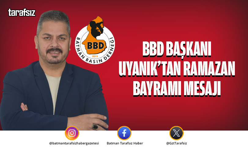 BBD BAŞKANI UYANIK’TAN RAMAZAN BAYRAMI MESAJI