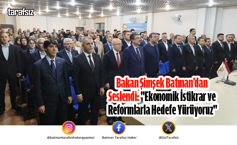 Bakan Şimşek: “Ekonomik İstikrar ve Reformlarla Hedefe Yürüyoruz”