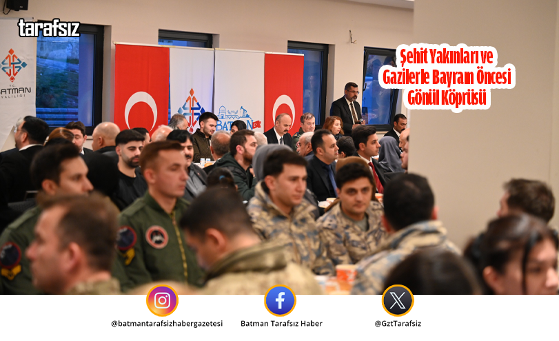 Şehit Yakınları ve Gazilerle Bayram Öncesi Gönül Köprüsü
