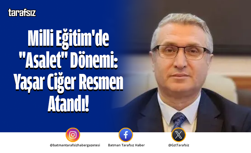Milli Eğitim’de “Asalet” Dönemi: Yaşar Ciğer Resmen Atandı!