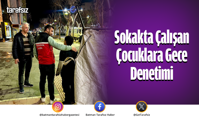 Sokakta Çalışan Çocuklara Gece Denetimi