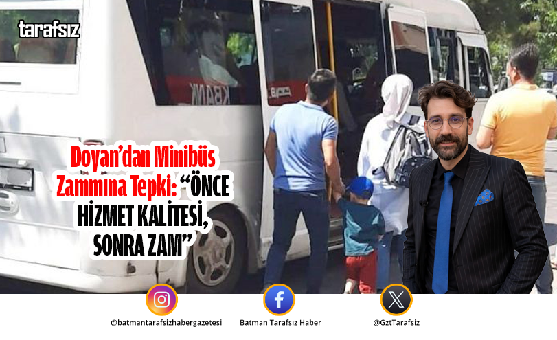 Doyan’dan Minibüs Zammına Tepki: “ÖNCE HİZMET KALİTESİ, SONRA ZAM”