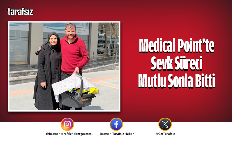 Medical Point’te Sevk Süreci Mutlu Sonla Bitti