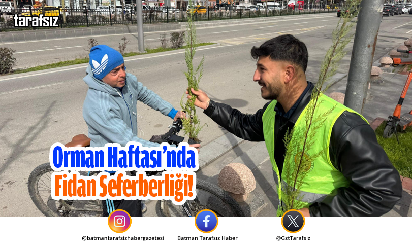 Orman Haftası’nda Fidan Seferberliği!