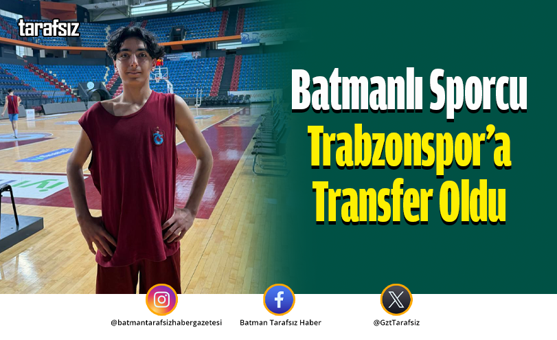 Batmanlı Sporcu Trabzonspor’a Transfer Oldu