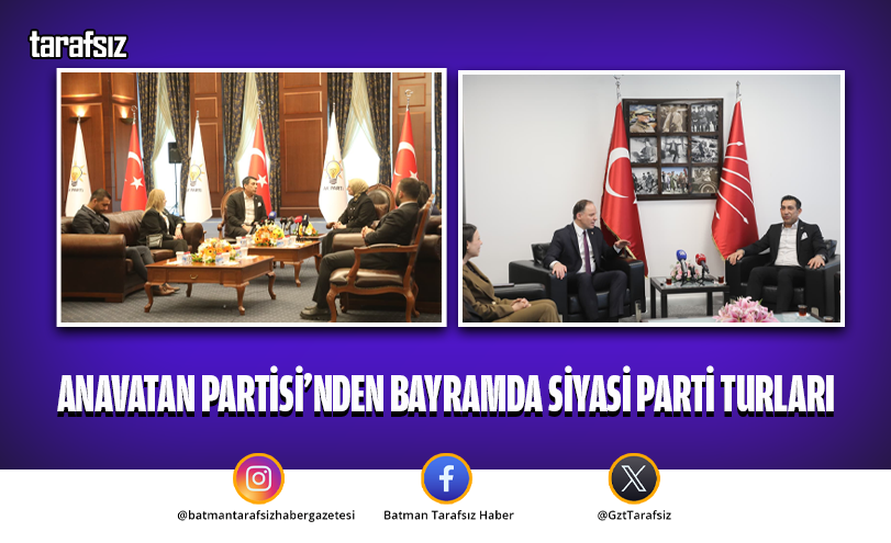 ANAVATAN PARTİSİ’NDEN BAYRAMDA SİYASİ PARTİ TURLARI