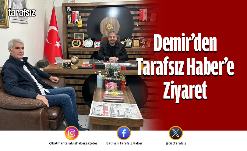 Demir’den Tarafsız Haber’e Ziyaret
