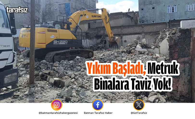 Yıkım Başladı, Metruk Binalara Taviz Yok!
