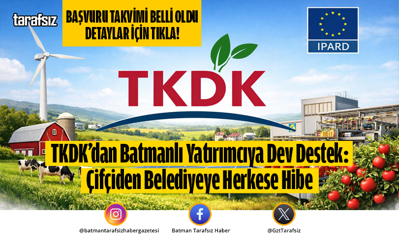 TKDK’dan Batmanlı Yatırımcıya Dev Destek: Çifçiden Belediyeye Herkese Hibe