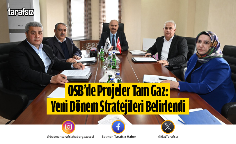 OSB’de Projeler Tam Gaz: Yeni Dönem Stratejileri Belirlendi