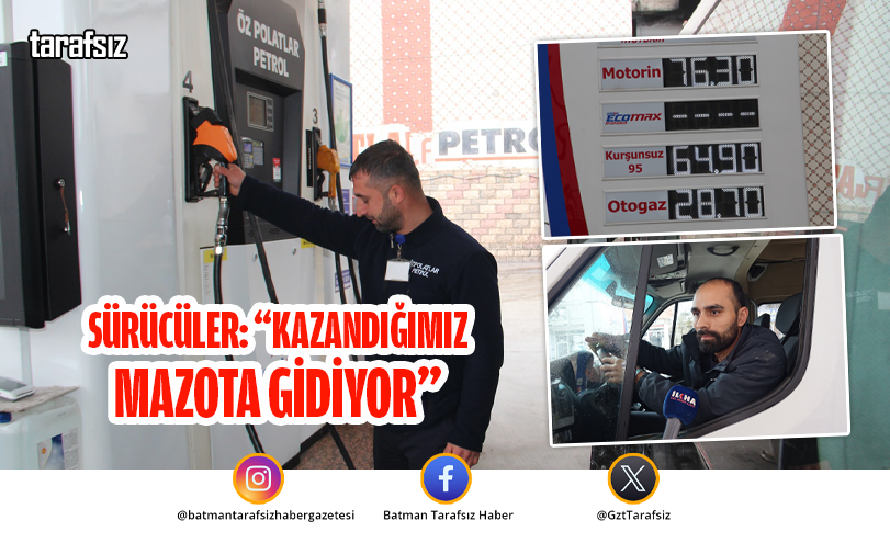 SÜRÜCÜLER: “KAZANDIĞIMIZ MAZOTA GİDİYOR”