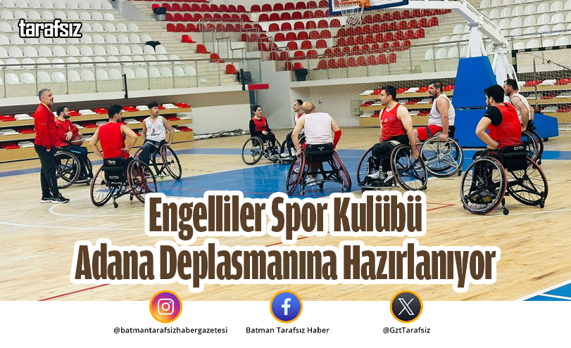 Engelliler Spor Kulübü Adana Deplasmanına Hazırlanıyor