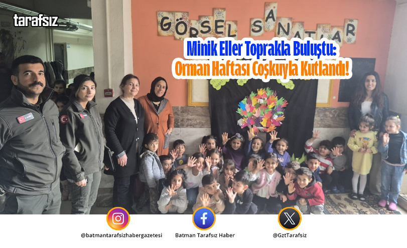 Minik Eller Toprakla Buluştu: Orman Haftası Coşkuyla Kutlandı!