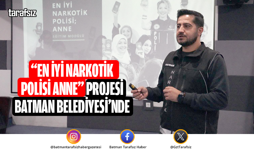 “En İyi Narkotik Polisi Anne” Projesi Batman Belediyesi’nde