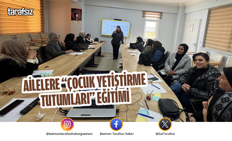 Ailelere “Çocuk Yetiştirme Tutumları” Eğitimi