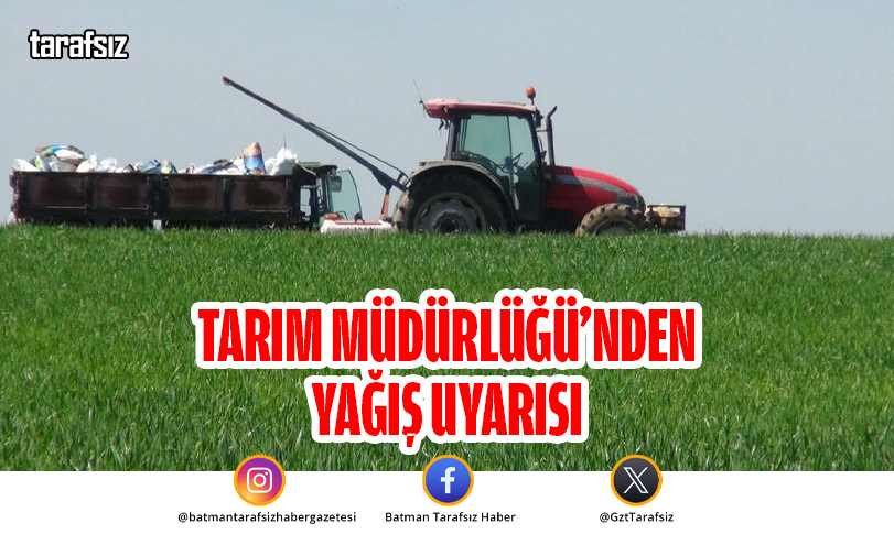 Tarım Müdürlüğü’nden Yağış Uyarısı
