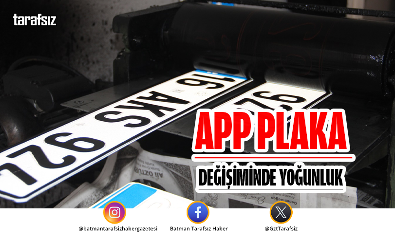 APP Plaka Değişiminde Yoğunluk