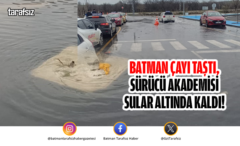 Batman Çayı Taştı, Sürücü Akademisi Sular Altında Kaldı!