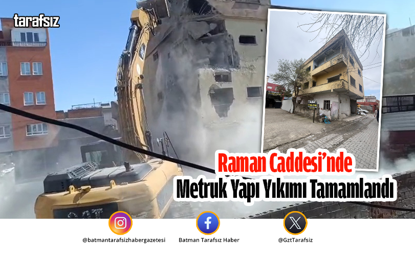 Raman Caddesi’nde Metruk Yapı Yıkımı Tamamlandı