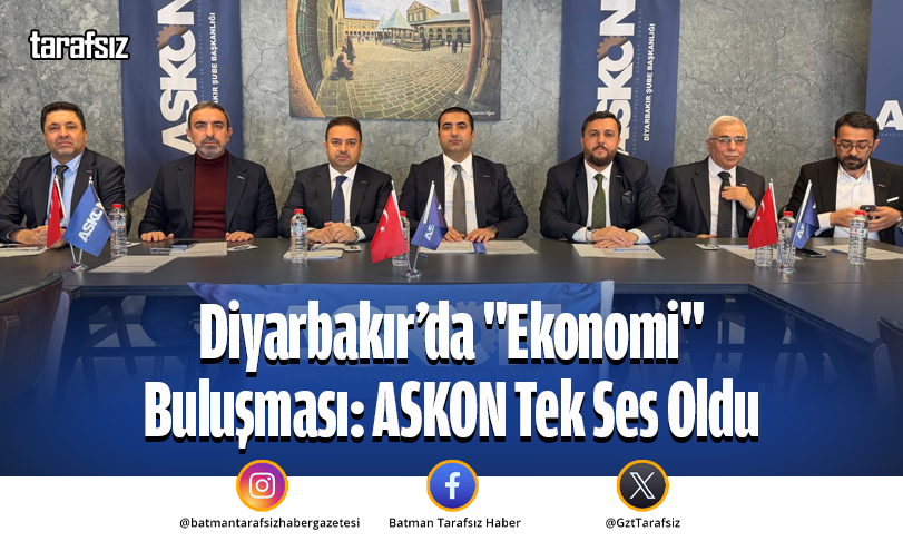 Diyarbakır’da “Ekonomi” Buluşması: ASKON Tek Ses Oldu