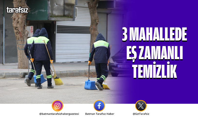 3 Mahallede Eş Zamanlı Temizlik