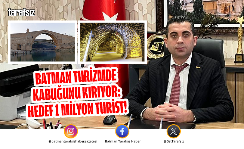 Batman Turizmde Kabuğunu Kırıyor: Hedef 1 Milyon Turist!