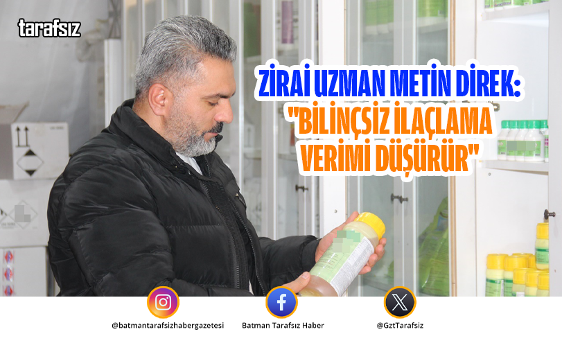 Zirai Uzman Metin Direk: “Bilinçsiz İlaçlama Verimi Düşürür”