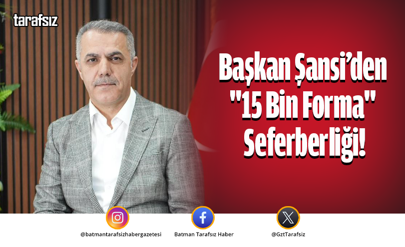 Başkan Şansi’den “15 Bin Forma” Seferberliği!