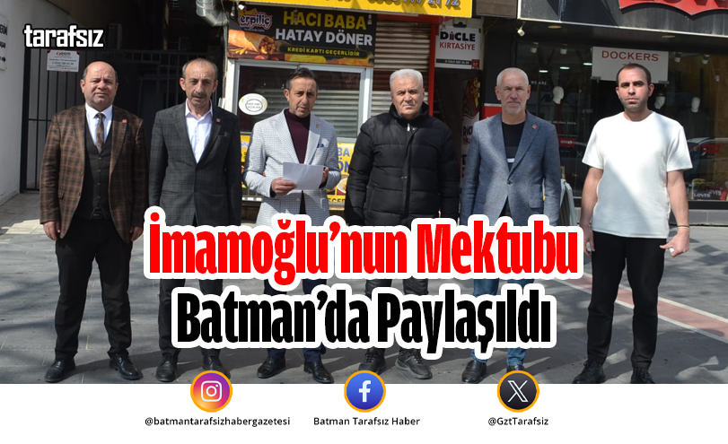 İmamoğlu’nun Mektubu Batman’da Paylaşıldı