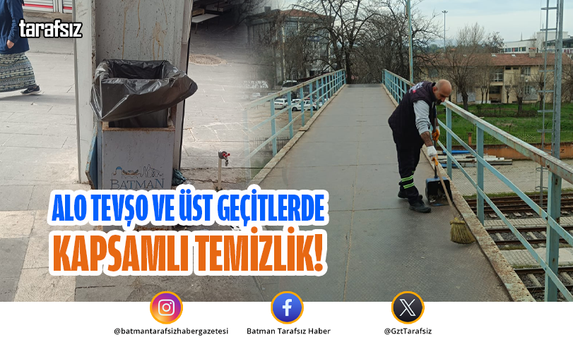 Alo Tevşo ve Üst Geçitlerde Kapsamlı Temizlik!