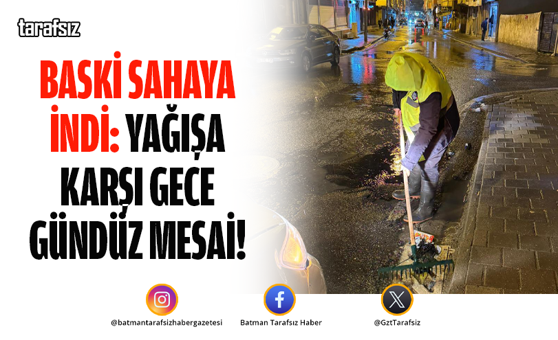 BASKİ Sahaya İndi: Yağışa Karşı Gece Gündüz Mesai!