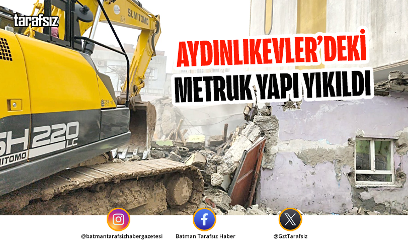 AYDINLIKEVLER’DEKİ METRUK YAPI YIKILDI