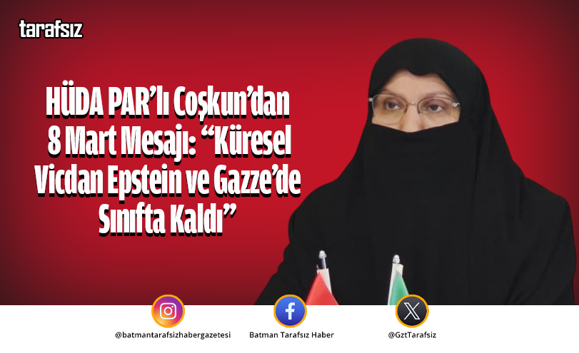 HÜDA PAR’lı Coşkun’dan 8 Mart Mesajı!