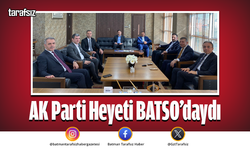 AK Parti Heyeti BATSO’daydı
